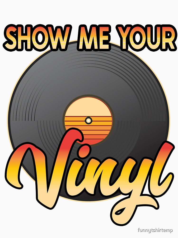 Show me your Vinyl Record Collector Music Lover Retro by funnytshirtemp