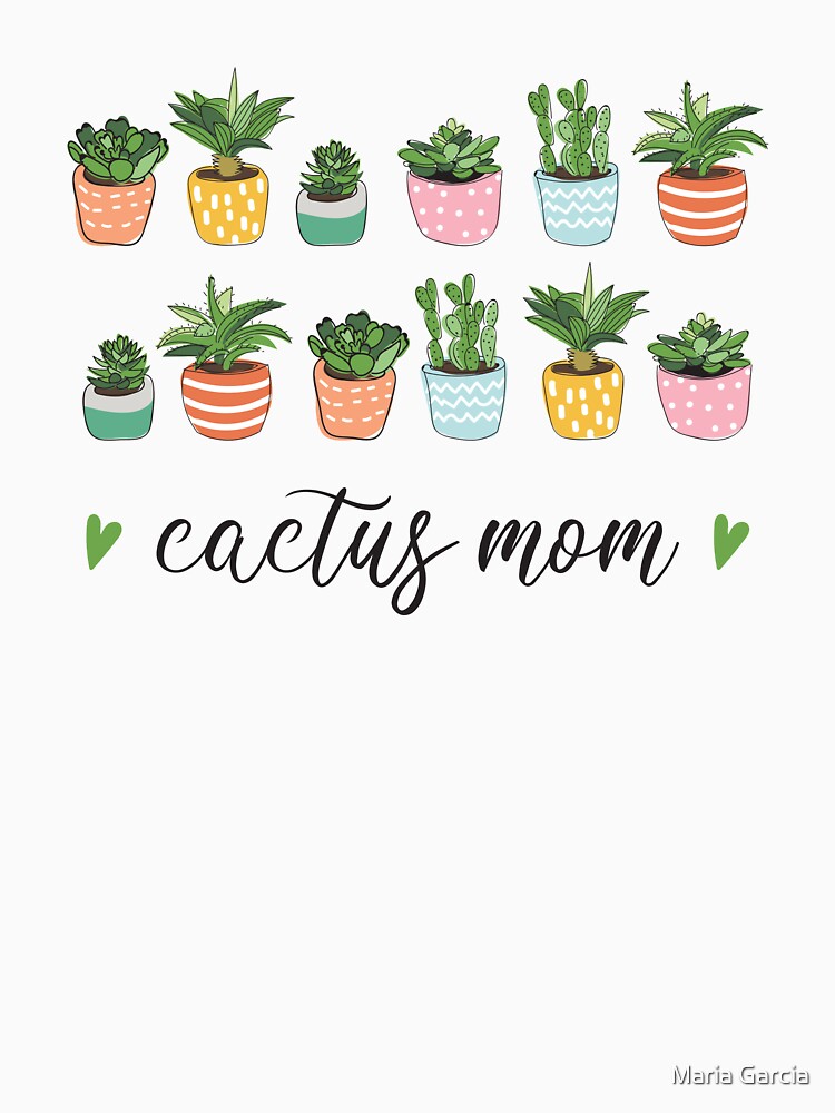 Cactus Mom, Gardening Plants, Indoor Potted House Plant by Maria Garcia