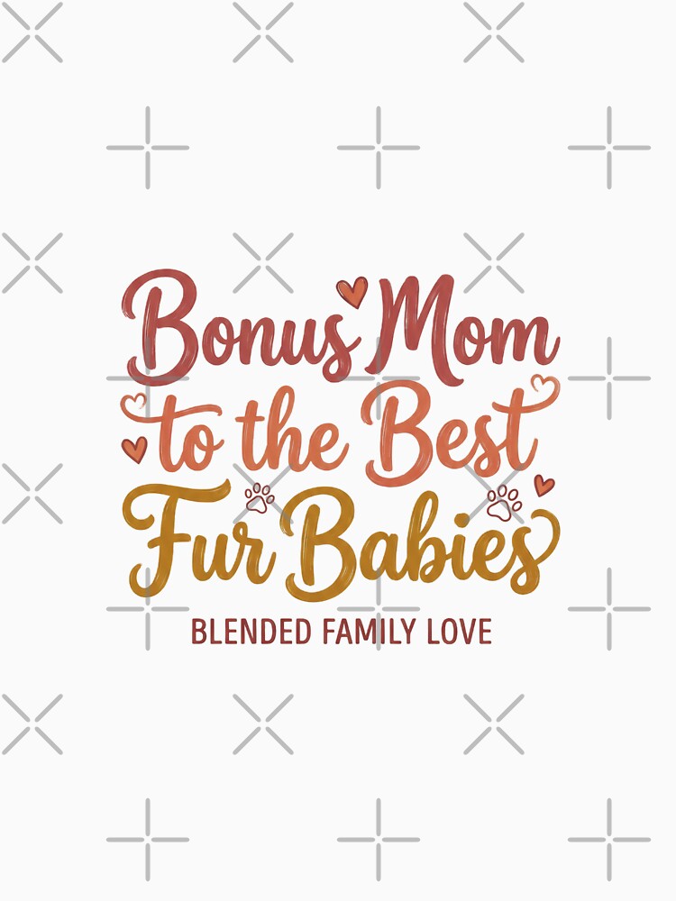 Bonus Mom To The Best Fur Babies by Quillway