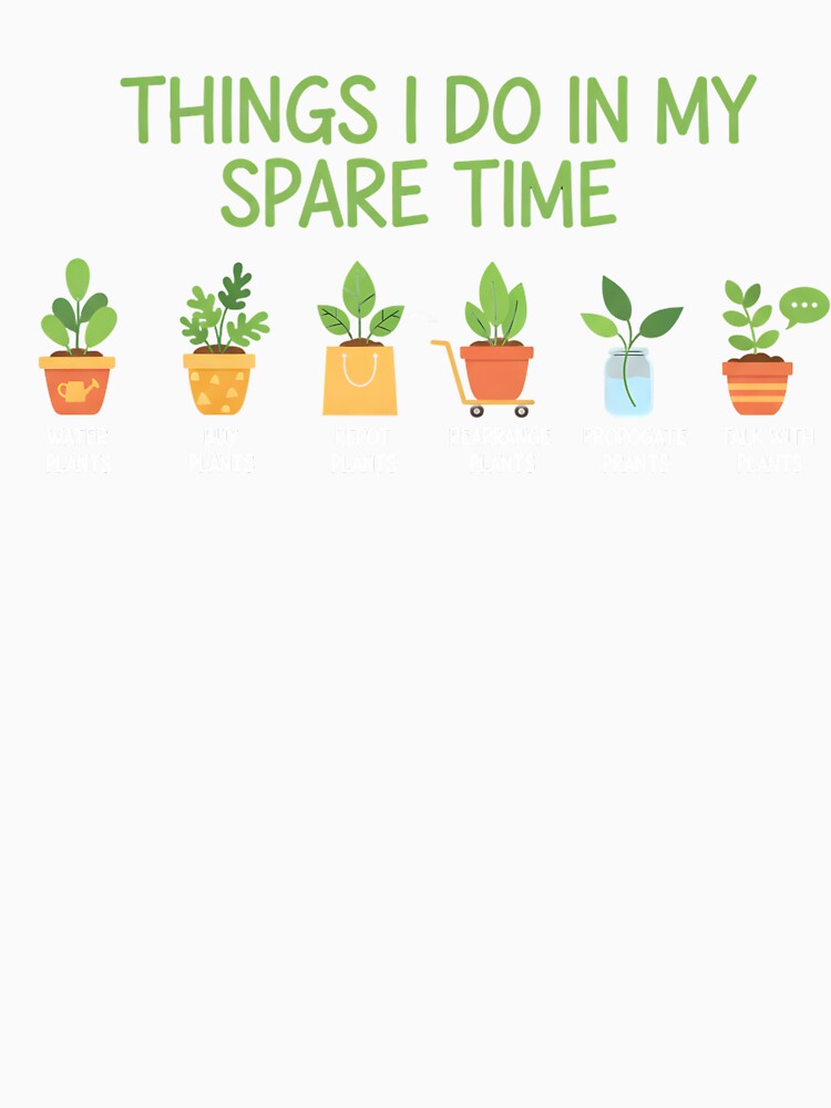 Funny Plant Lover Spare Time Design for Indoor Gardeners and Crazy Plant Lady Botanical Hobbyist Gifts by NADIASHOP86