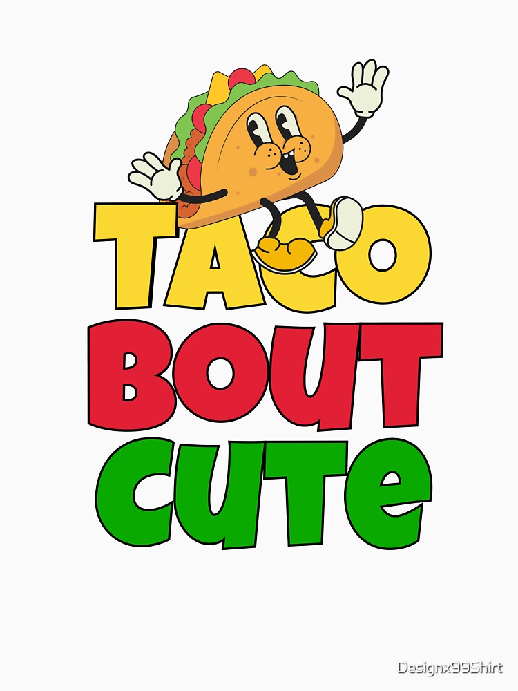 Taco Bout Cute by Designx99Shirt
