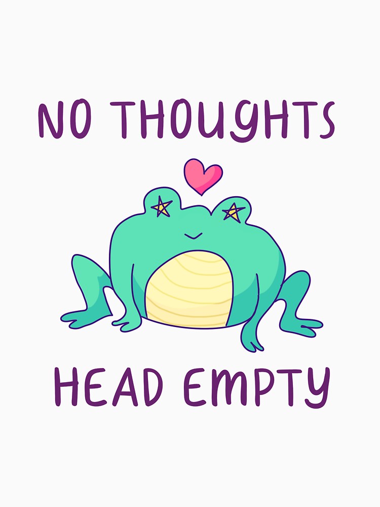 No Thoughts, Head Empty, Frog In Love by ForTheFrogWar