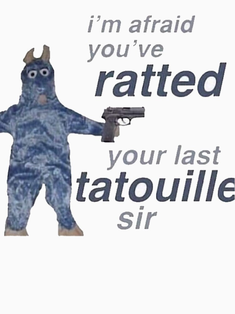 You ve Ratted your last Tatouille by IauzhaRobinson