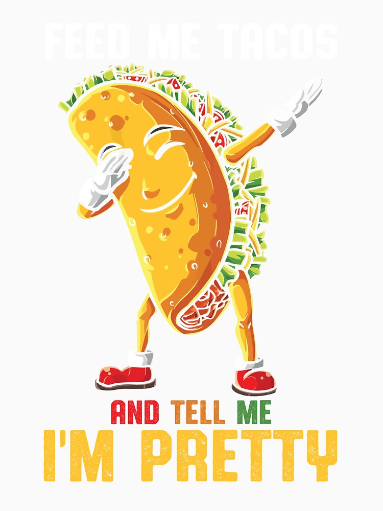 Cinco De Mayo Feed Me Taco Mexican by KhanhKhanh