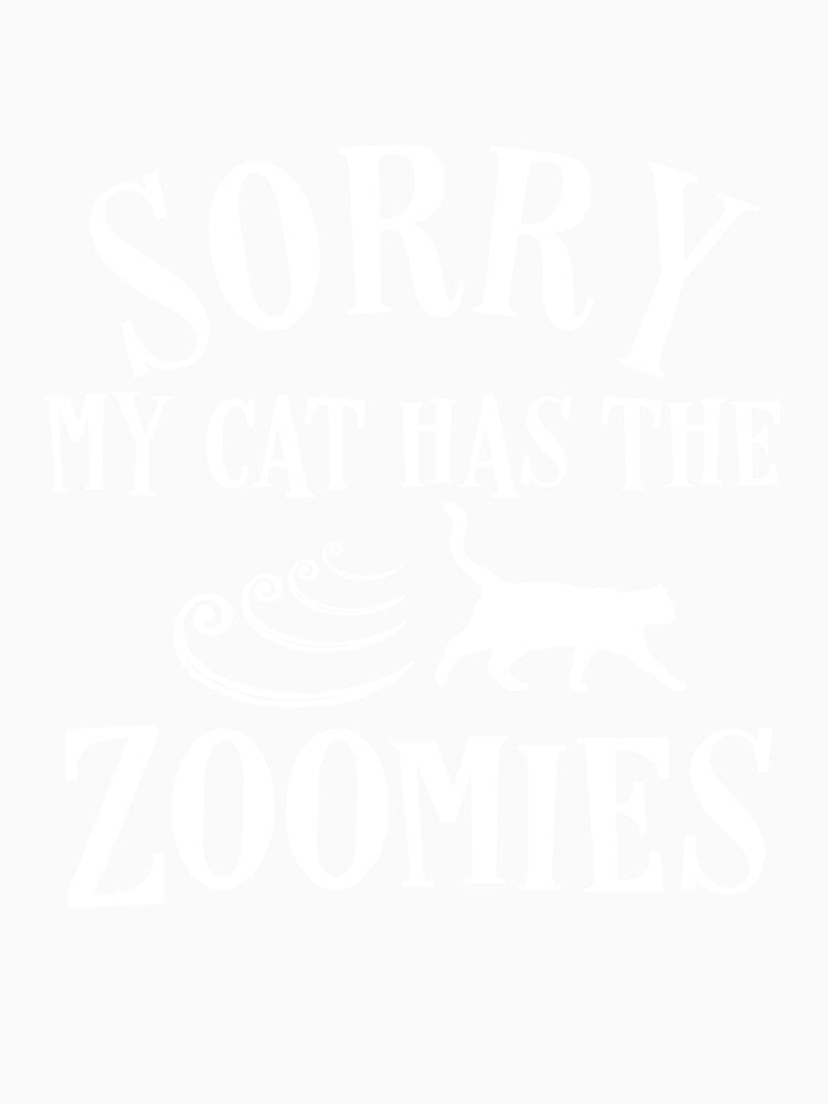 Funny Cat Zoomies Sorry Kitten Running Cat Mom Dad Gift by carlhunt99