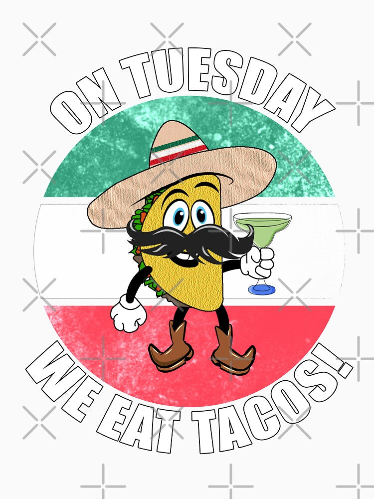 On Tuesday We Eat Tacos! by CarrieTDesigns
