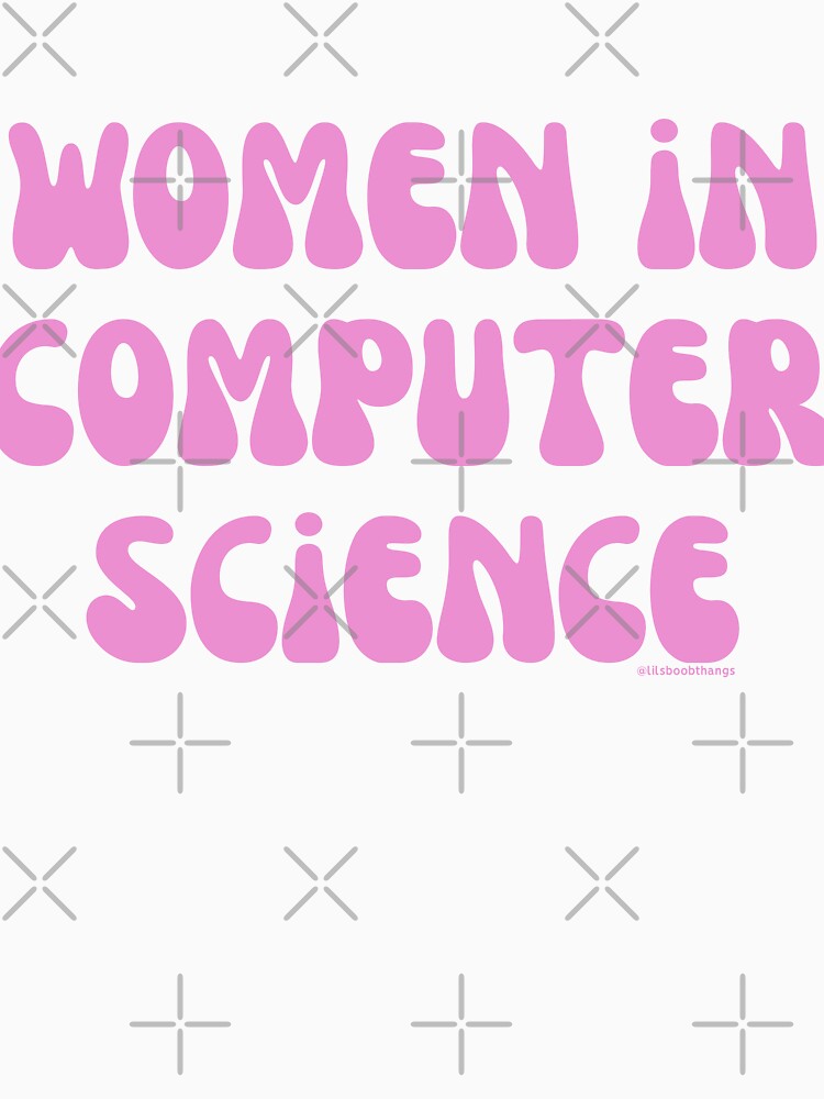 Women in computer science, females in tech, v15, science, technology, engineering, and math |  @lilsboobthangs by lilsboobthangs
