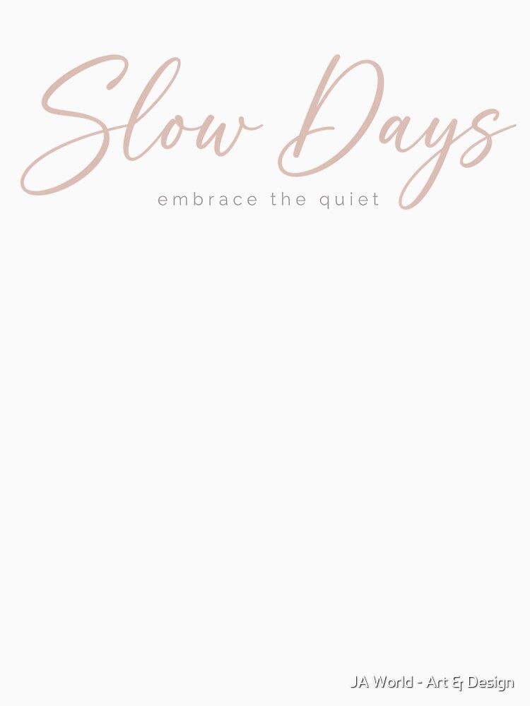 Slow Days – Embrace the Quiet | Minimalist Slow Living Design by JA World - Art & Design