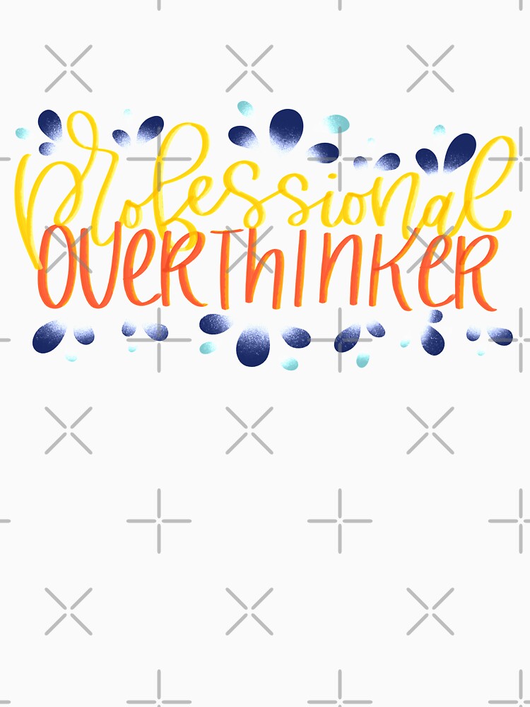 Professional Overthinker by kandraletters