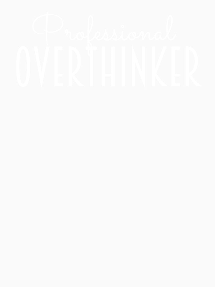 Professional Overthinker by SqueakitySqueak