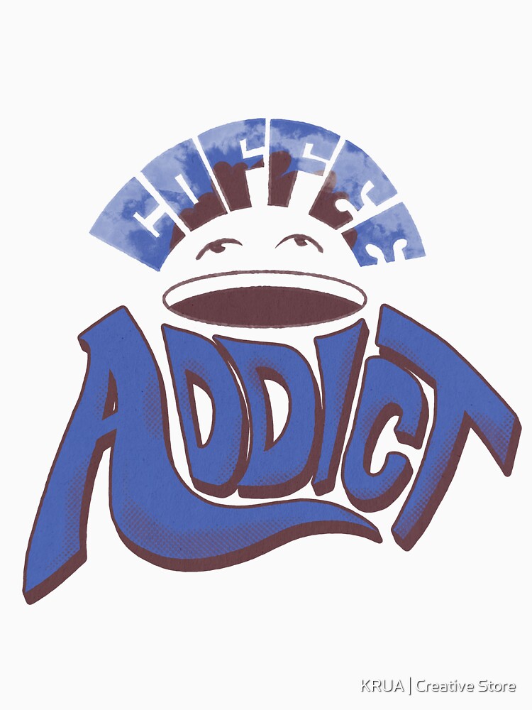 Coffee Addict by KRUA | Creative Store
