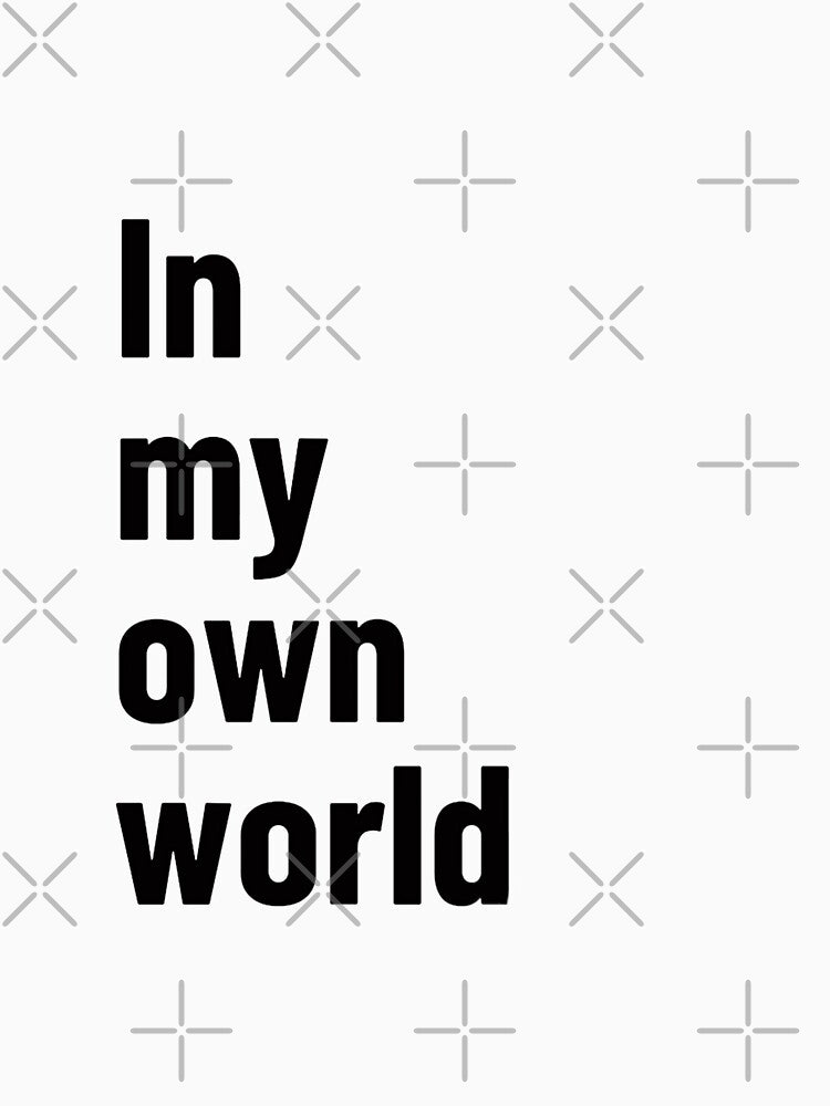 In My Own World Introvert T-Shirt | Quiet Personality | Aesthetic Typography by Restless Mortal
