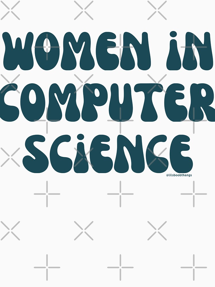 Women in computer science, females in tech, v32, science, technology, engineering, and math |  @lilsboobthangs by lilsboobthangs