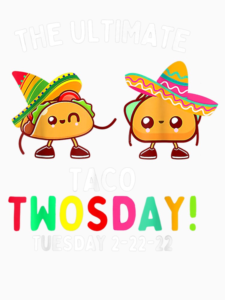 The Ultimate Taco Twosday Tuesday 2-22-22 by Vivithames