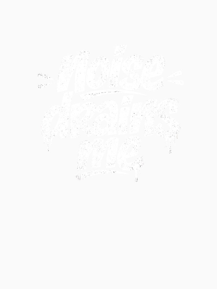 Noise Drains Me – Introvert Streetwear Typography by SkullVor