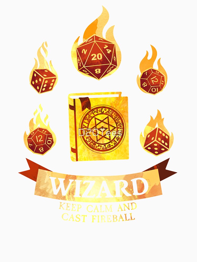 Wizard: Keep Calm and Cast Fireball by D20Tees