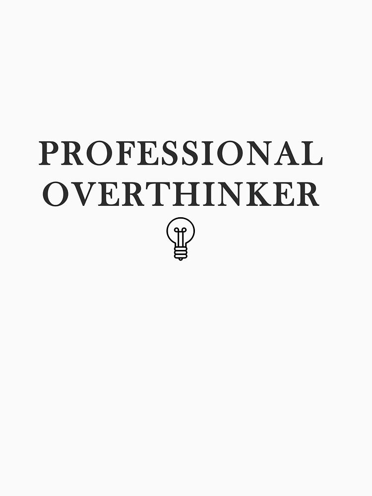 Professional Overthinker by minimalistashop