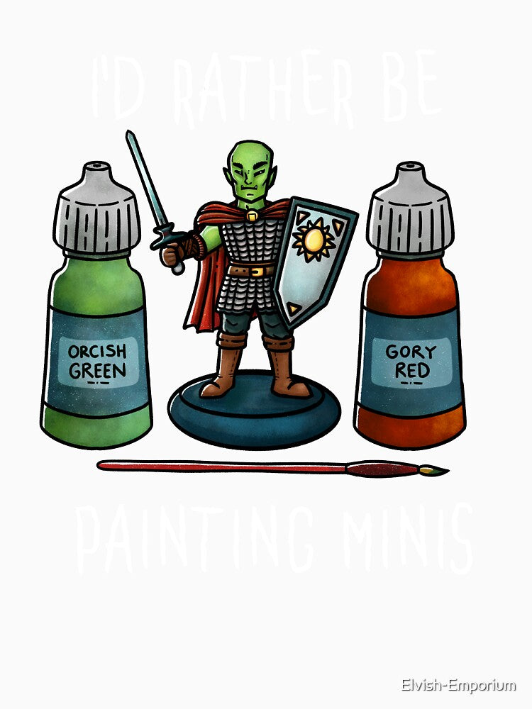 I'd rather be painting minis - On Black by Elvish-Emporium