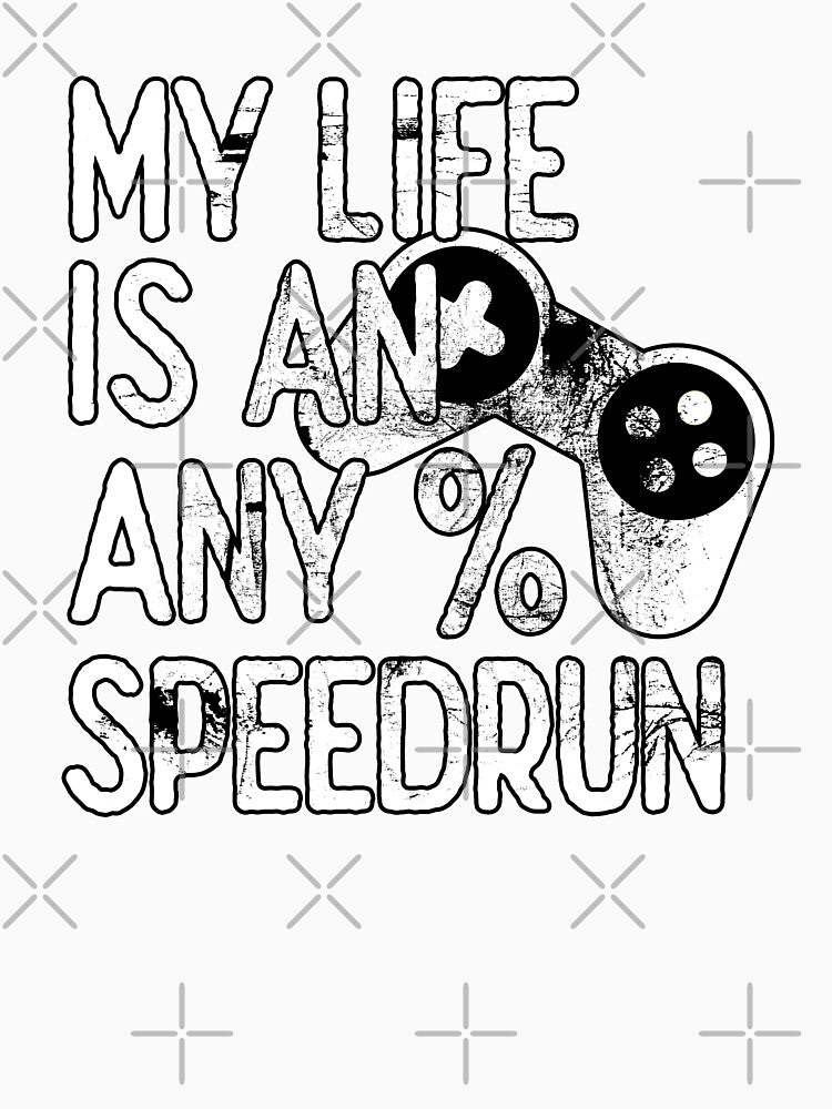 My Life is an Any% Speedrun, Gaming by FNStuff