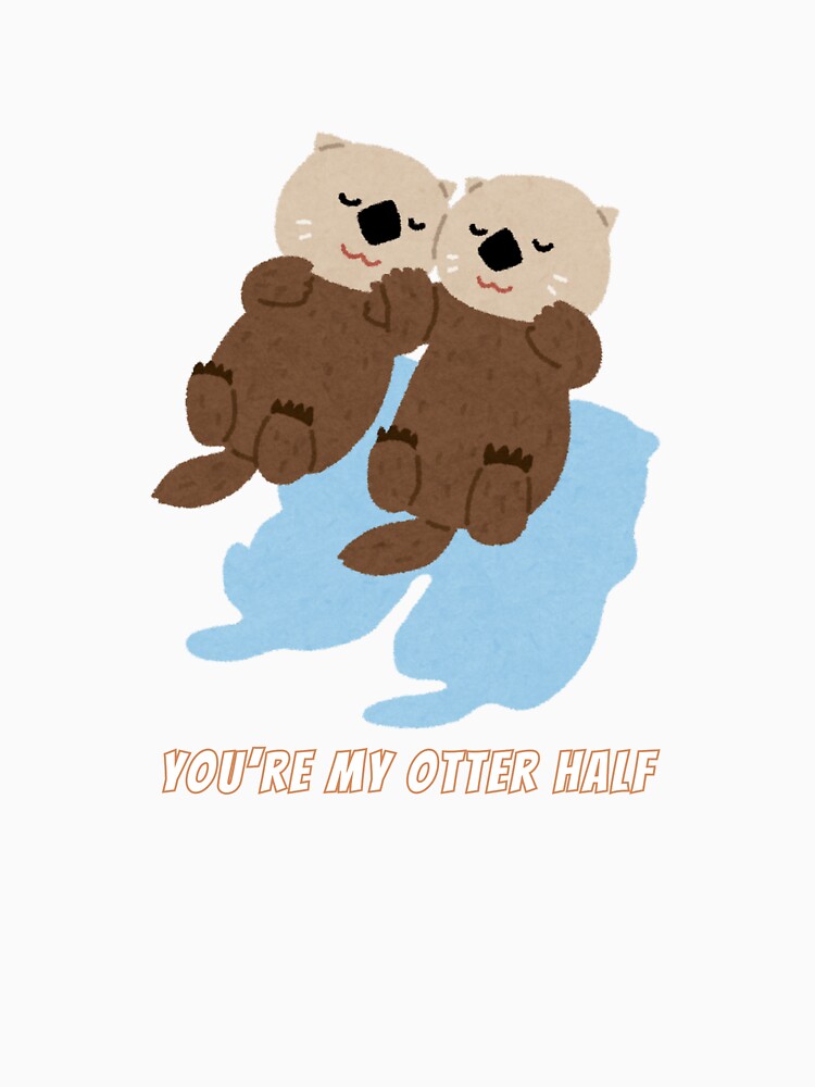 Cute Kawaii Otters You're My Otter Half Pun by AnimalMemeHub