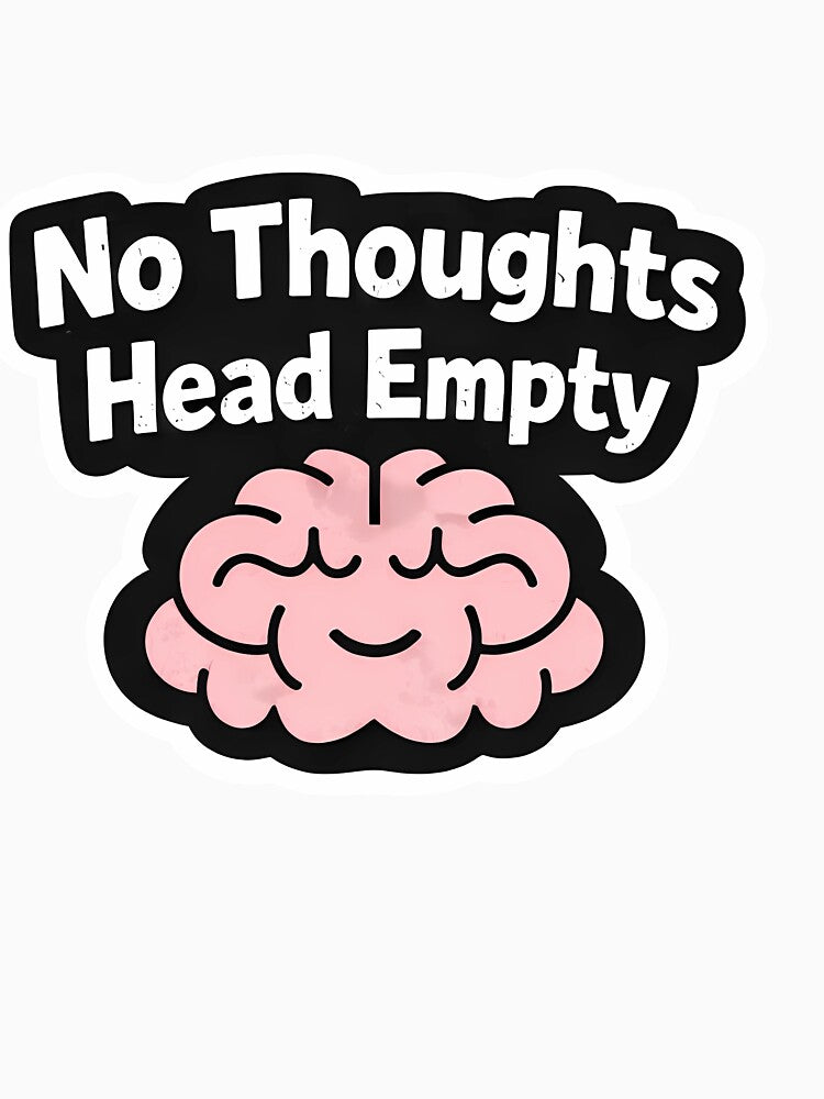 No Thoughts Head Empty Funny Sticker | Cute Gen Z Meme Aesthetic by LYZ7VANI