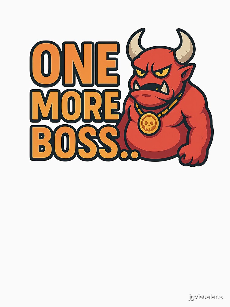 One More Boss – Gamer Design by jgvisualarts