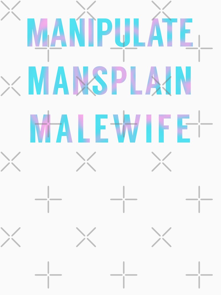 Manipulate Mansplain Malewife in Cotton Candy Colours by tinyteacups