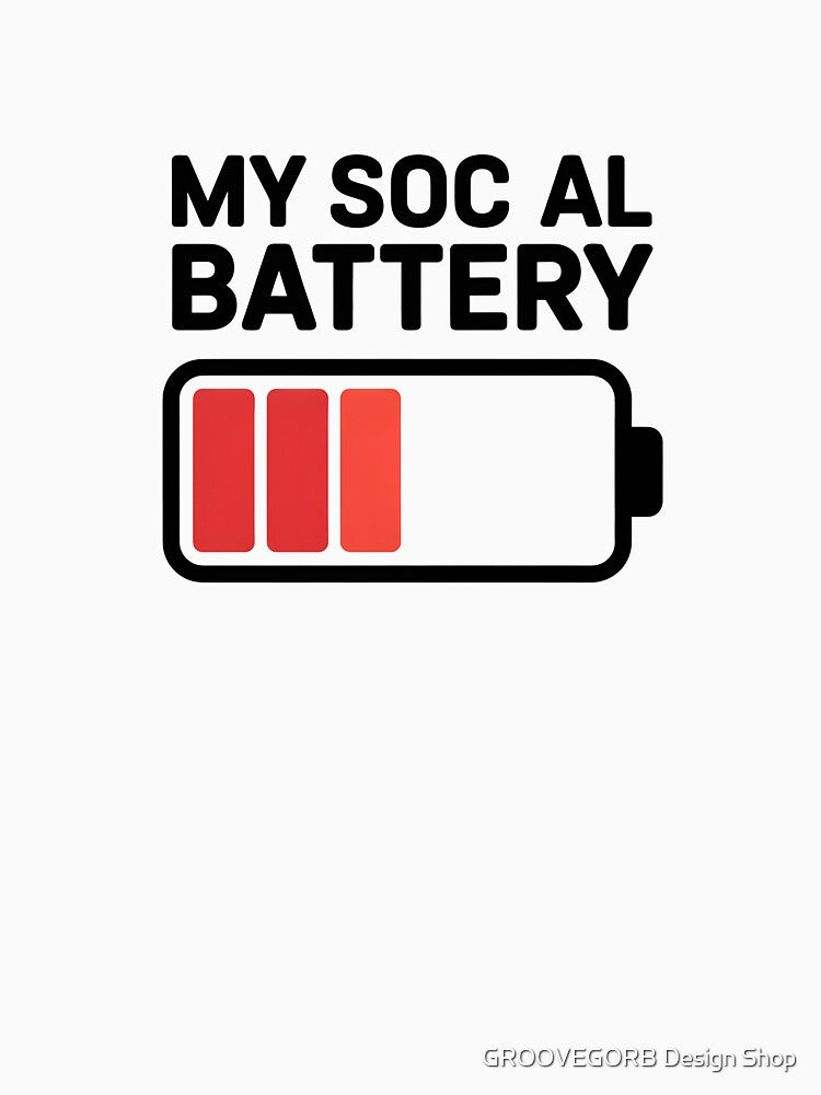 Social Battery Low by GROOVEGORB Design Shop
