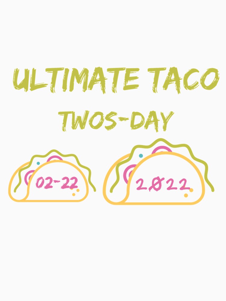 Ultimate Taco Twosday, FEB 02,2022, Twosday Taco Day, Happy Twosday, Taco Twosday, Taco Tuesday by Vivithames