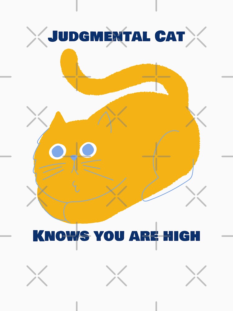 Judgmental Cat Knows You Are High Funny Cat Loaf by IronicBGear