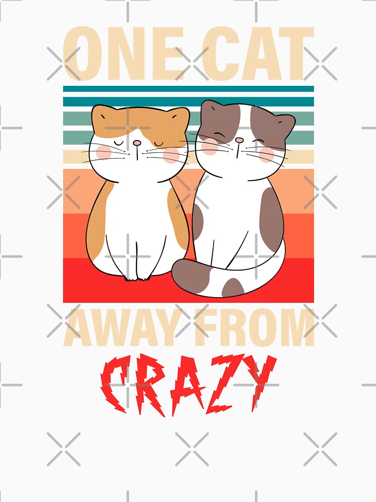 One Cat Away From Crazy by P0kker