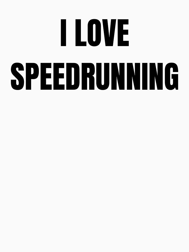 I Love Speedrunning – Bold Gamer Typography by PHRASEandSTYLE