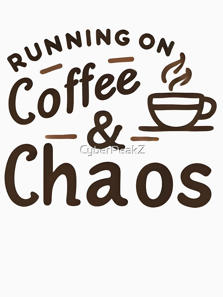 Running on Coffee & Chaos by CyberPeakZ