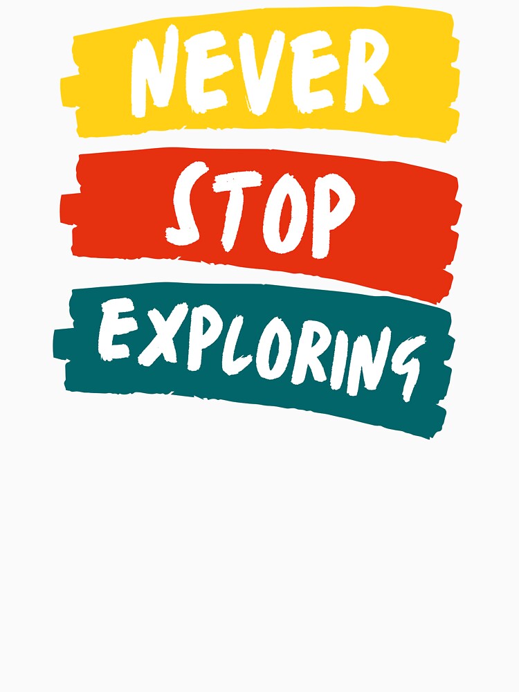 Never Stop Exploring by latitudelabel
