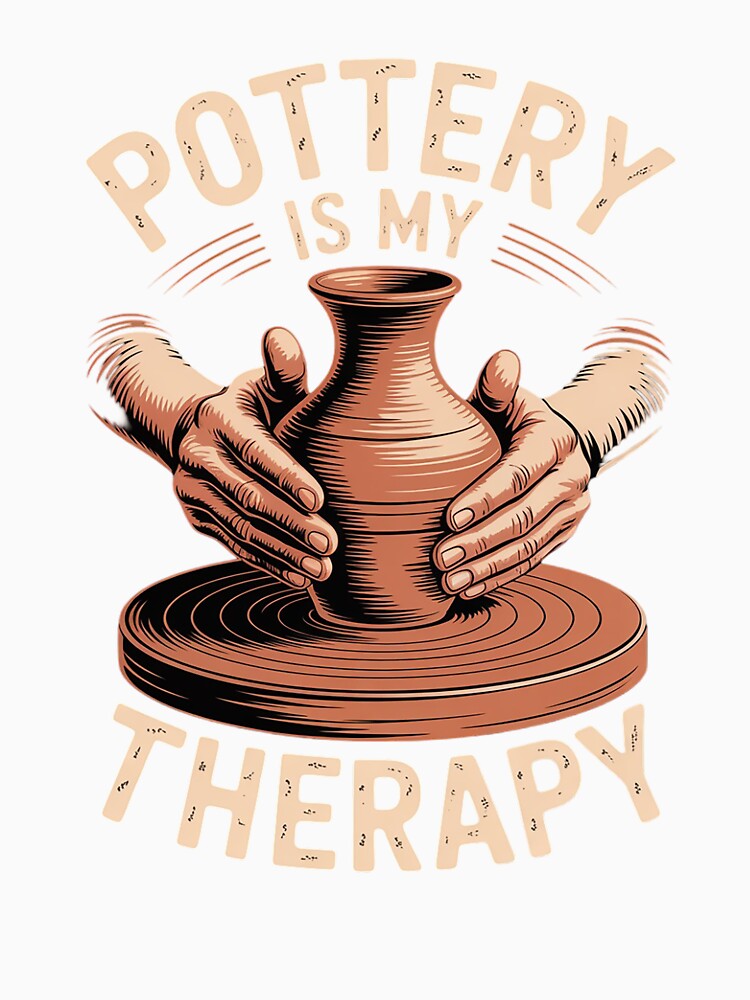Pottery Ceramics Artist Pottering Pottery Is My Therapy Clay by InspiredFoul