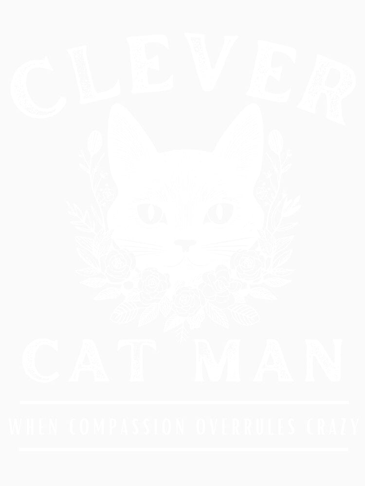 Clever Cat Man (not crazy) - White Print by DPingBirdie