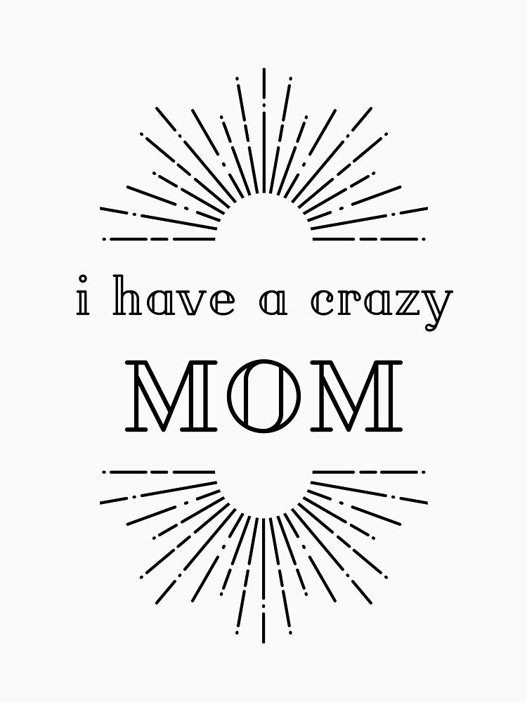 back off i have a crazy mom by Kasually27