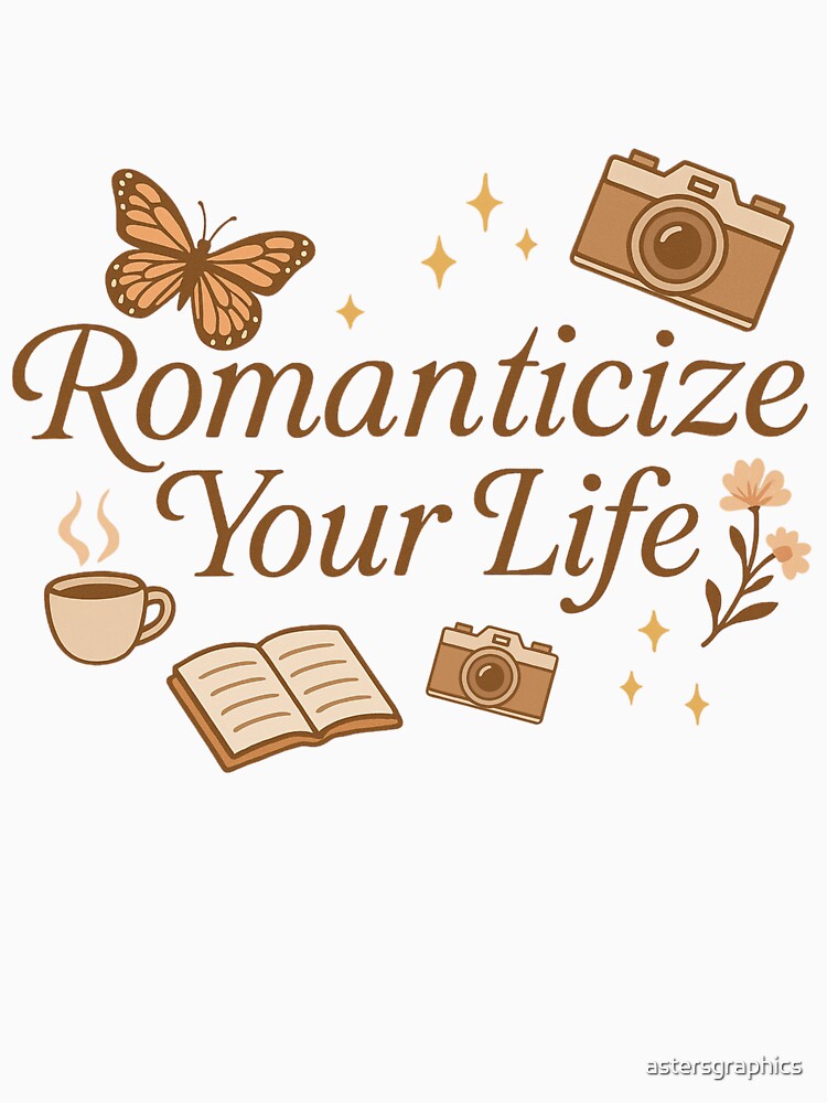 Romanticize Your Life Cozy Aesthetic Quote Vintage Self Care Design by astersgraphics