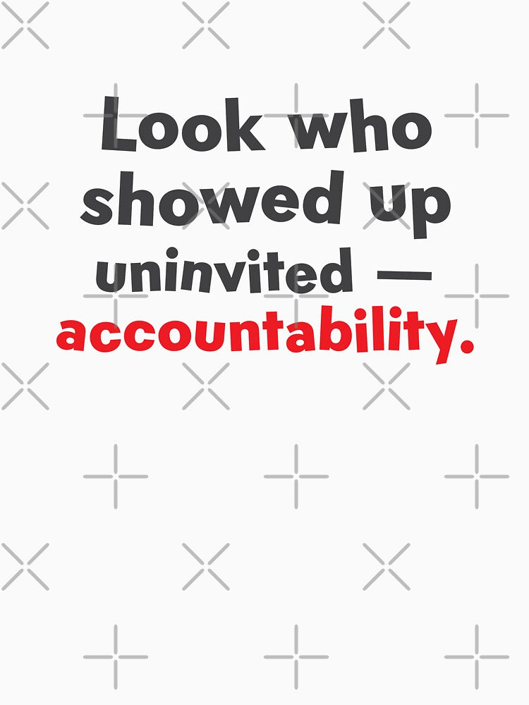 Look who showed up uninvited – accountability by jazzydevil