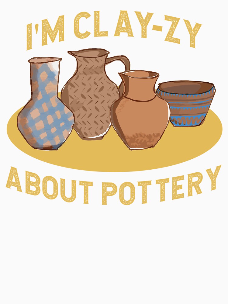 Funny i'm clay-zy about pottery artist by ShadowNprints