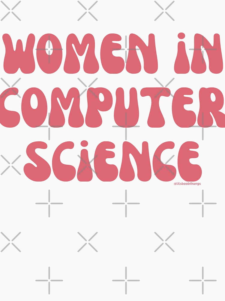 Women in computer science, females in tech, v16, science, technology, engineering, and math |  @lilsboobthangs by lilsboobthangs