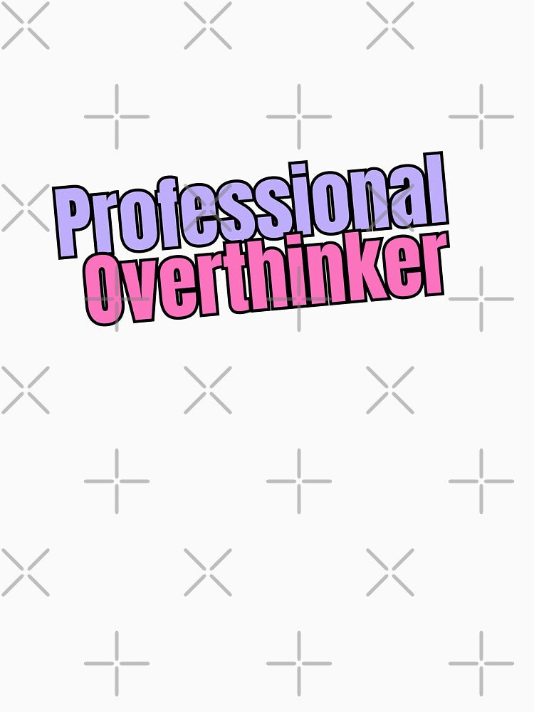 Professional Overthinker | Funny quotes by PurpleWay