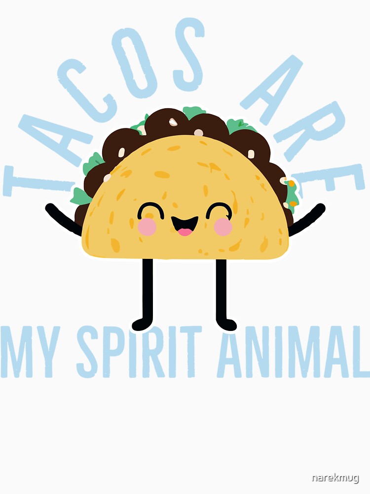 Tacos Are My Spirit Animal by narekmug