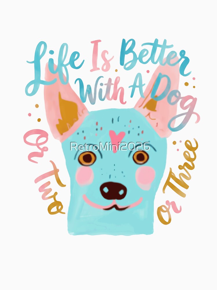 Life Is Better With A Dog Or Two Or Three Multiple Dog Owner by RetroMini2026