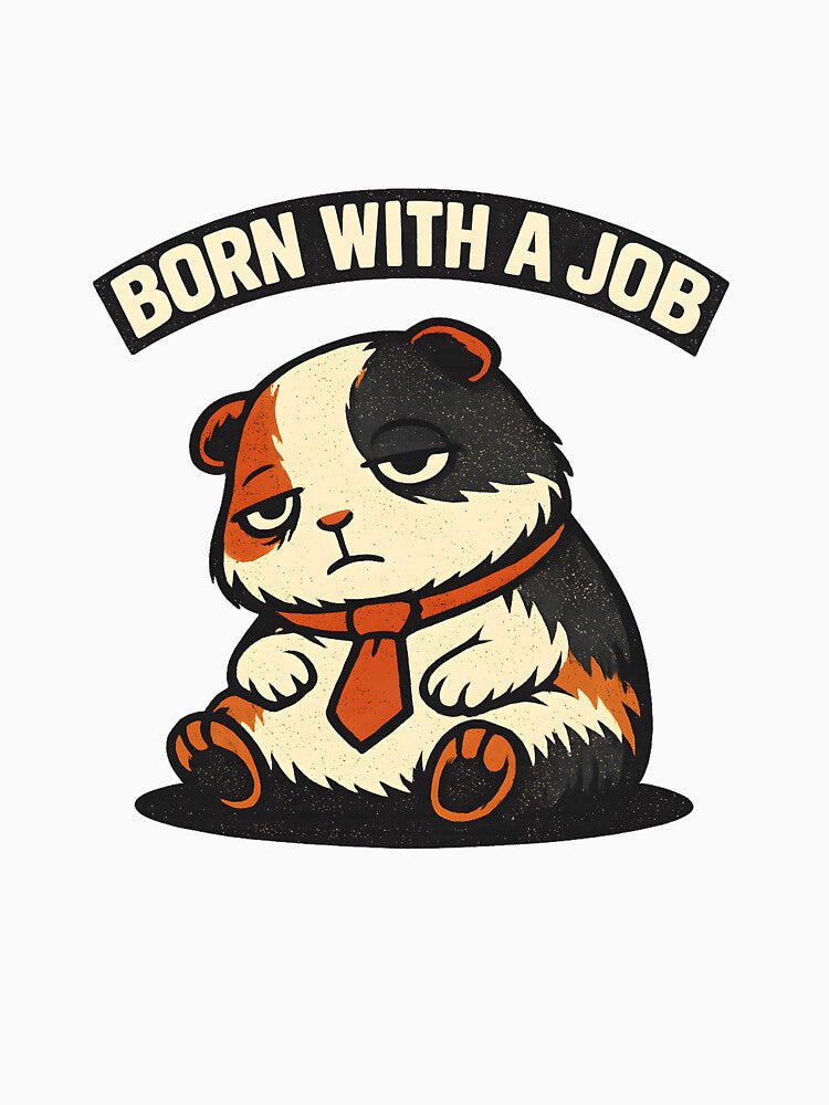 Corporate Guinea Pig - Born With A Job | Retro Meme by BeanToePets