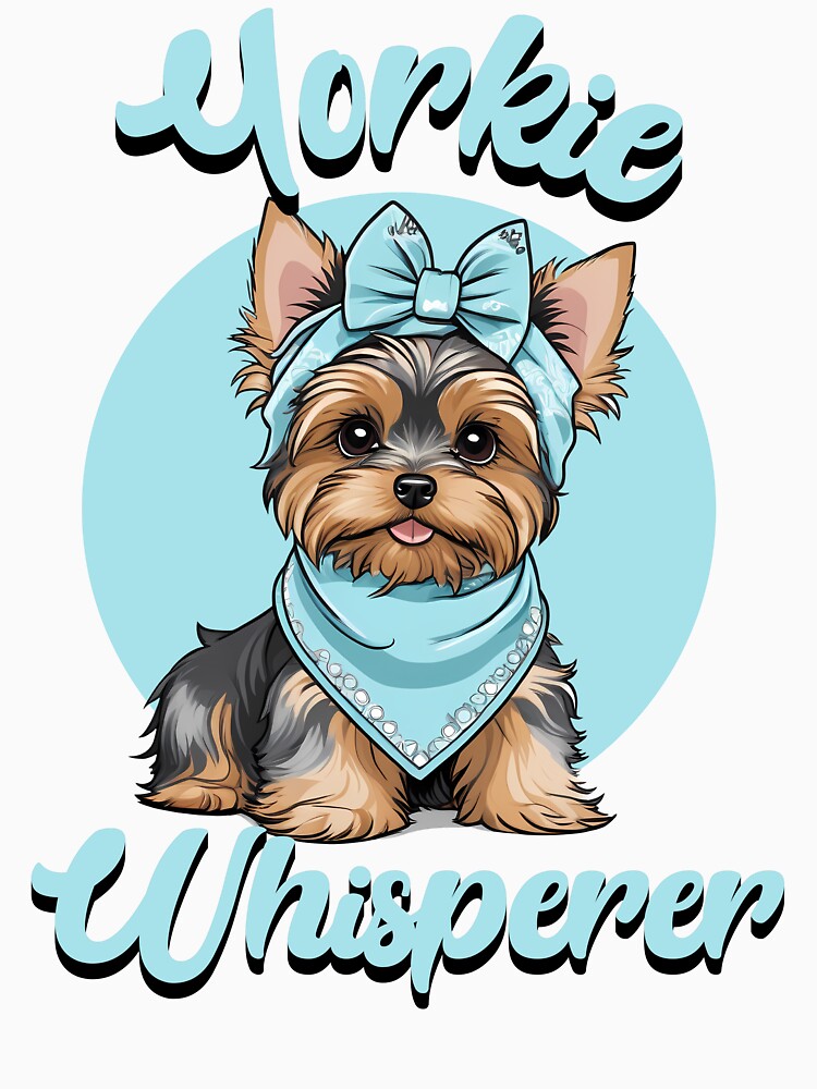 Yorkie Whisperer Cute Dog by NoonMoonApparel