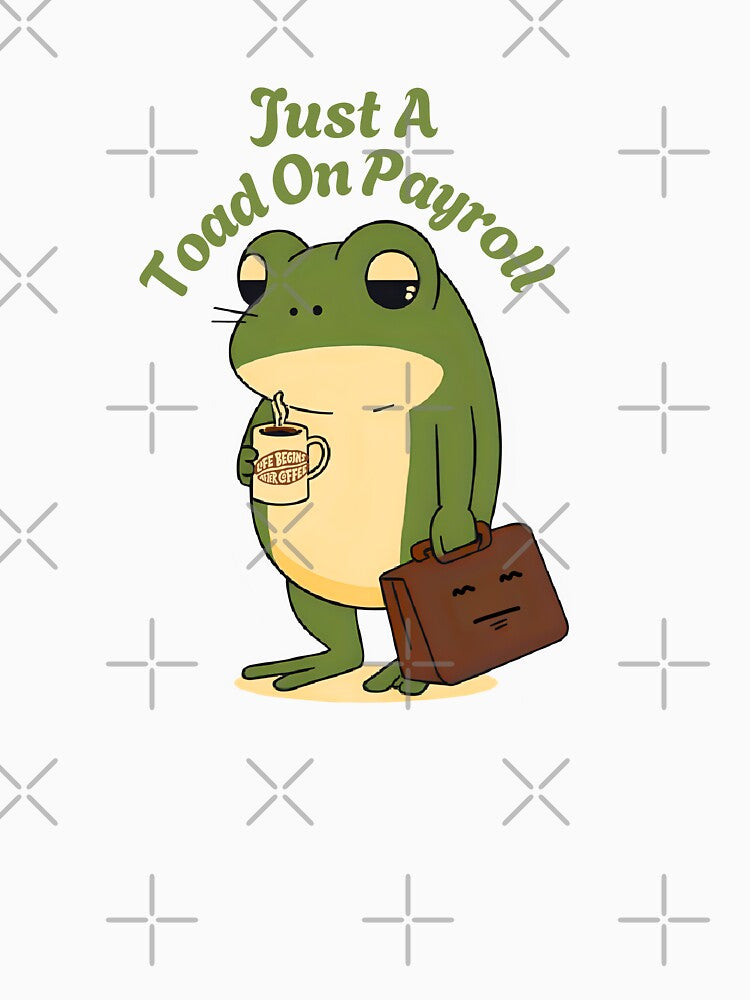 Just a Toad on Payroll -Monday Mood by Artistusha