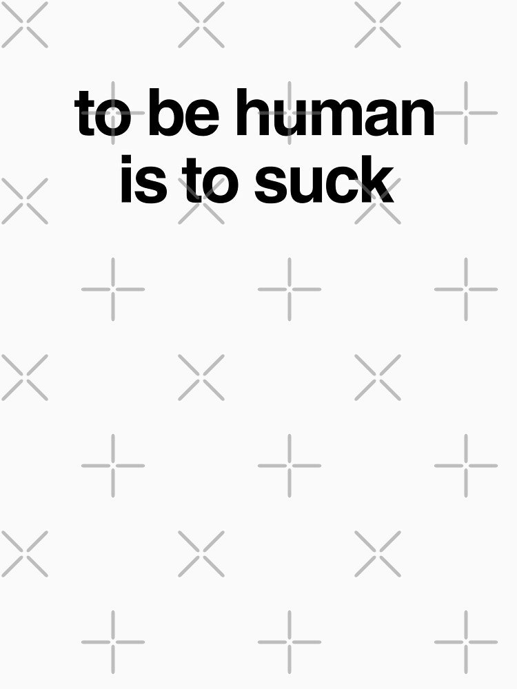 to be human is to suck by p0lk4
