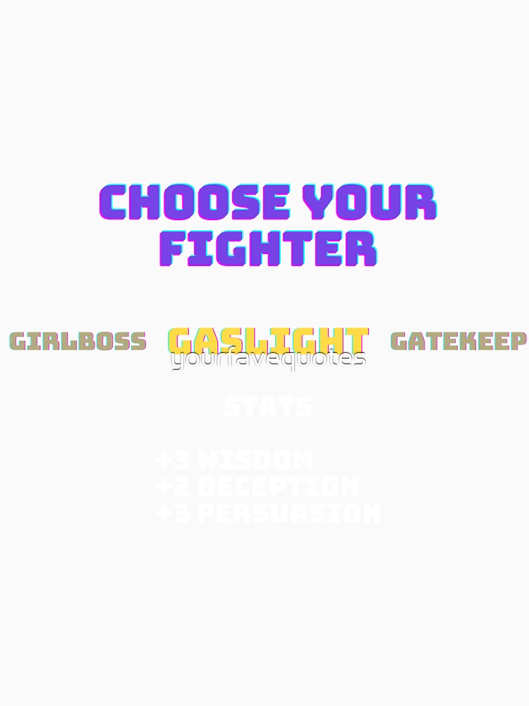 Choose Your Fighter: Gaslight by yourfavequotes