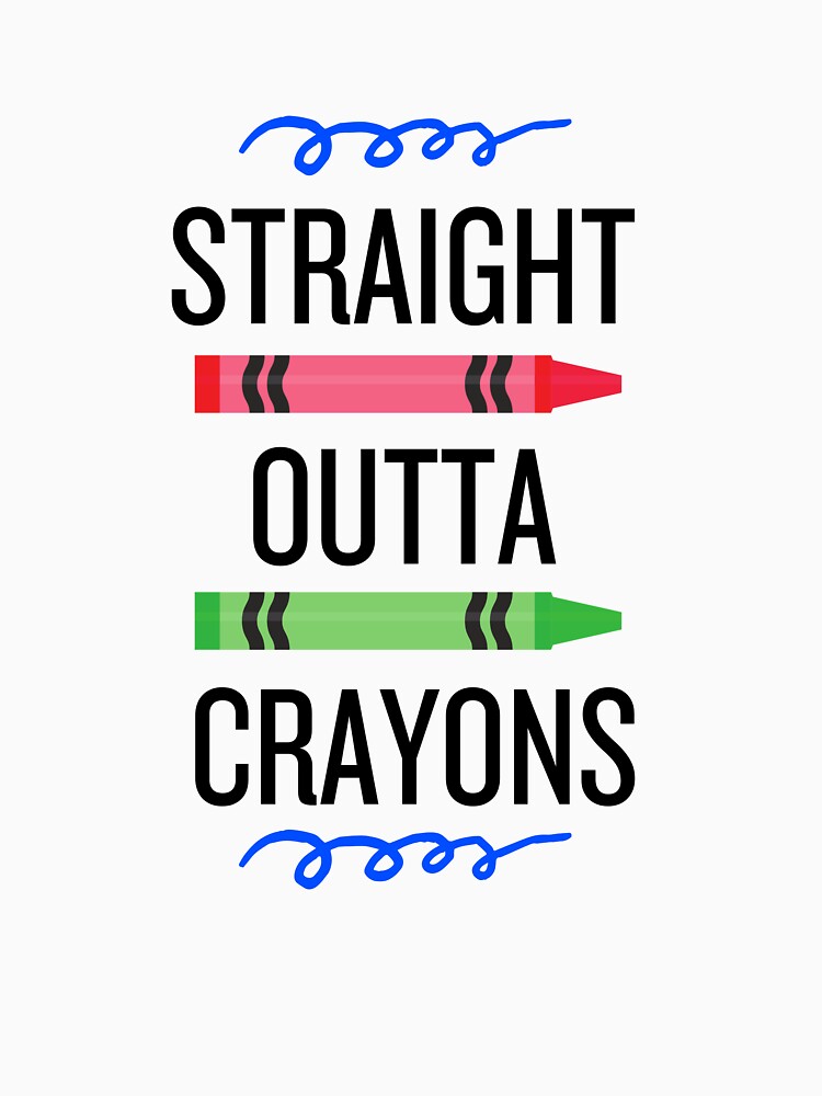 Straight Outta Crayons Teacher Art by Counterbalance Dzigns